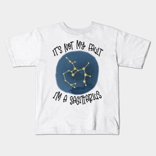 Its Not My Fault, Im A Sagittarius Kids T-Shirt